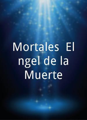 Mortales: El Ángel de la Muerte海报封面图