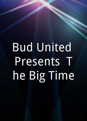 Bud United Presents: The Big Time海报封面图