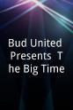 Drew Baker Bud United Presents: The Big Time