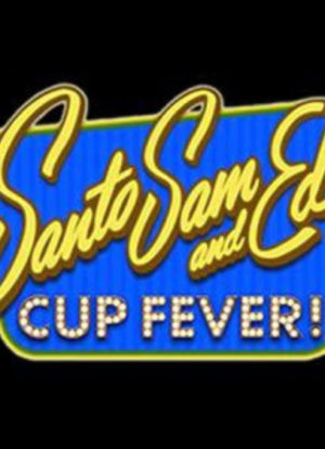 Santo, Sam and Ed`s Cup Fever!海报封面图