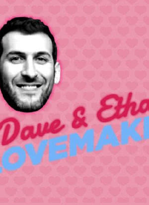 Dave & Ethan: Lovemakers海报封面图