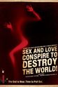 Brad T. Gottfred Sex and Love Conspire to Destroy the World!