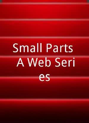 Small Parts: A Web Series海报封面图