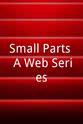 Sarah Pierce Small Parts: A Web Series