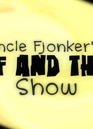 Uncle Fjonker`s Stuff and Things Show海报封面图