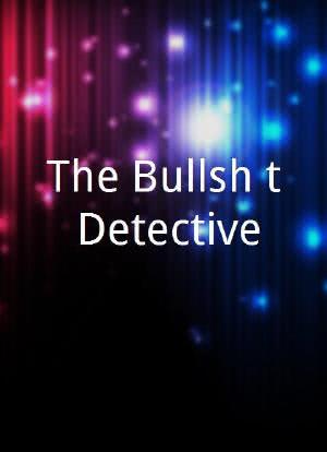 The Bullsh*t Detective海报封面图