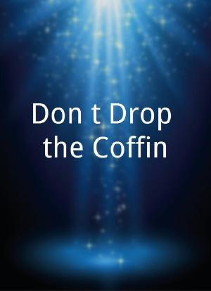 Don't Drop the Coffin海报封面图