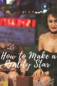 Cara Manuele How to Make a Reality Star