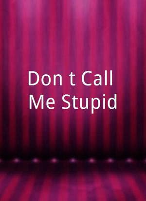 Don`t Call Me Stupid!海报封面图