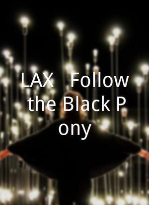 LAX - Follow the Black Pony海报封面图