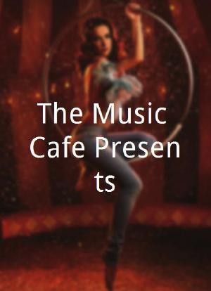 The Music Cafe Presents海报封面图