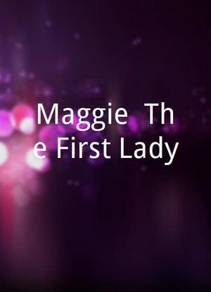 Maggie: The First Lady海报封面图