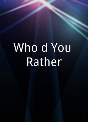 Who`d You Rather?海报封面图