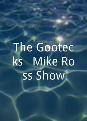 The Gootecks & Mike Ross Show海报封面图