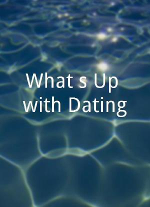 What`s Up with Dating?海报封面图