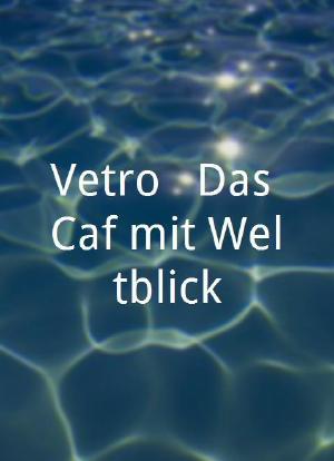 Vetro - Das Café mit Weltblick海报封面图