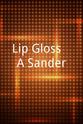 Robert Snip Lip Gloss & A Sander