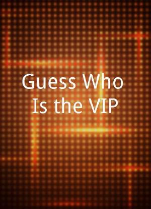 Guess Who Is the VIP?!海报封面图