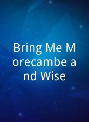 Bring Me Morecambe and Wise海报封面图
