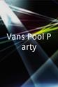 Steve Alba Vans Pool Party