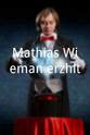 马蒂亚斯·维曼 Mathias Wieman erzählt...