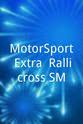 Marcus Grönholm MotorSport Extra: Rallicross SM