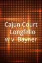 Dennis W. Cook Jr. Cajun Court: Longfellow v. Bayner