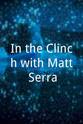Matt Serra In the Clinch with Matt Serra