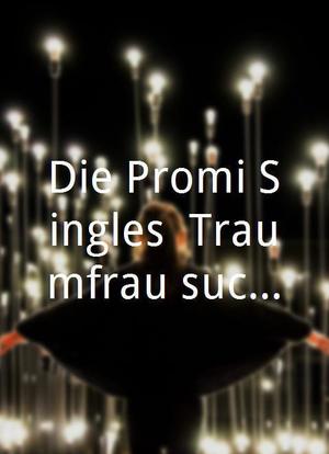 Die Promi-Singles: Traumfrau sucht Mann海报封面图