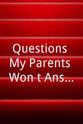Joshua Gonzalez Questions My Parents Won't Answer
