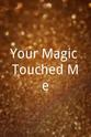 Mike Schadel Your Magic Touched Me