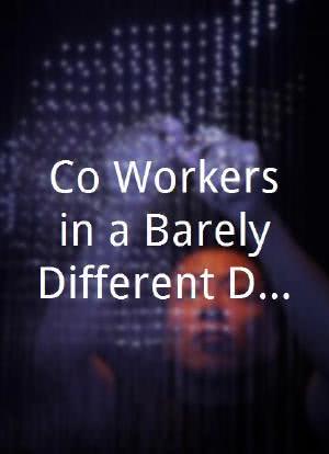 Co-Workers in a Barely Different Dimension海报封面图