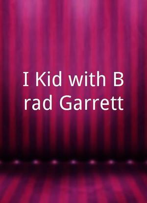 I Kid with Brad Garrett海报封面图