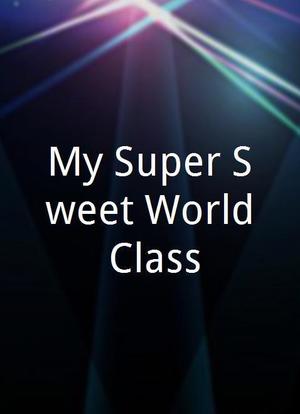 My Super Sweet World Class海报封面图