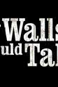 Howard McDaniel If Walls Could Talk...