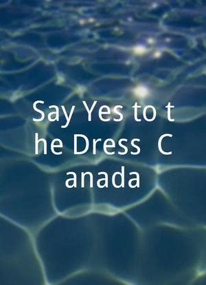 Say Yes to the Dress: Canada海报封面图