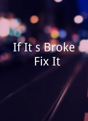 If It's Broke, Fix It!海报封面图