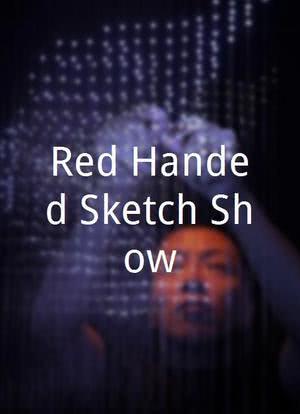Red Handed Sketch Show海报封面图
