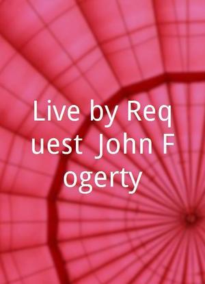 Live by Request: John Fogerty海报封面图