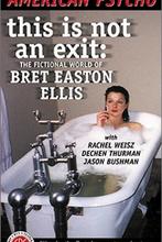This Is Not an Exit: The Fictional World of Bret Easton Elli