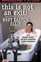 Michael Cavalier This Is Not an Exit: The Fictional World of Bret Easton Elli