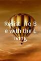 Jenny Hecht Resist!: To Be with the Living