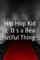 Todd M. Camhe Hip Hop Kidz: It's a Beautiful Thing