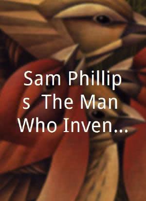 Sam Phillips: The Man Who Invented Rock'n'Roll海报封面图