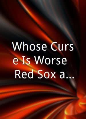 Whose Curse Is Worse?: Red Sox and Cubs on Trial海报封面图