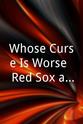 Bruce Hurst Whose Curse Is Worse?: Red Sox and Cubs on Trial
