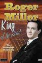 Roger Miller Roger Miller: King of the Road