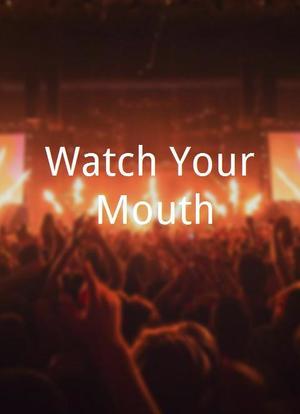 Watch Your Mouth海报封面图