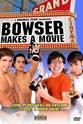 Bradley Baloff Bowser Makes A Movie