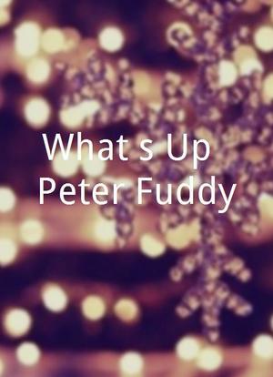 What's Up, Peter Fuddy?海报封面图